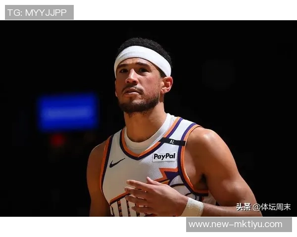 布克半场表现平平仅得8分2板5助球队状态堪忧需加强进攻效率 布克半场表现平平仅得8分2板5助球队状态堪忧需加强进攻效率